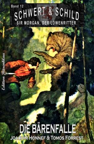 Book cover of Die Bärenfalle - Schwert und Schild - Sir Morgan, der Löwenritter Band 12
