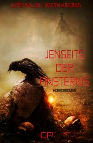 Cover of the book Horrorroman: Jenseits der Finsternis by Anna Martach, Alfred Bekker