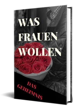 Cover of the book Was+Frauen+wollen-Das+Geheimnis by Marion Wolf