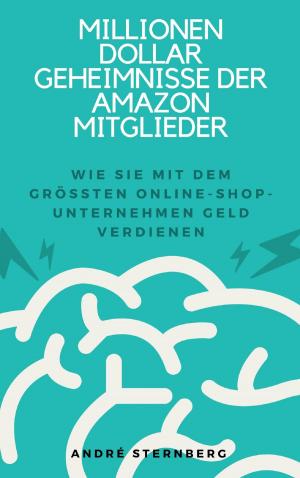Cover of the book Millionen Dollar Geheimnisse der Amazon Mitglieder by Heike Rau