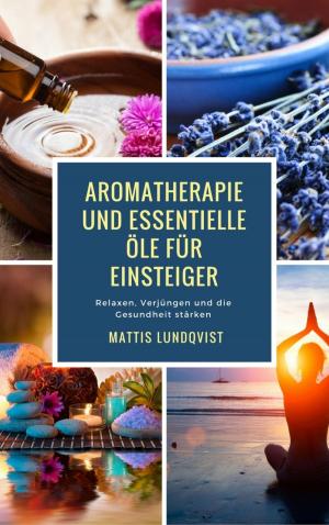 Book cover of Aromatherapie und Essentielle Öle für Einsteiger