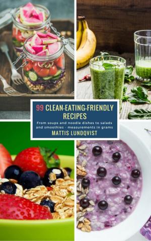 Book cover of 99 Clean-Eating-Friendly Recipes - measurements in grams