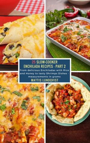 Cover of the book 25 Slow-Cooker Enchilada Recipes - Part 2 by Pete Hackett
