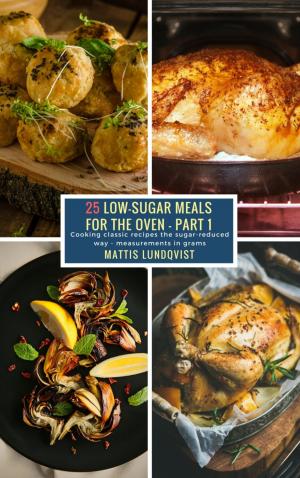 bigCover of the book 25 Low-Sugar Meals for the Oven - Part 1 by 
