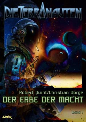Cover of the book DIE TERRANAUTEN, Band 1: DER ERBE DER MACHT by Dirk Harms