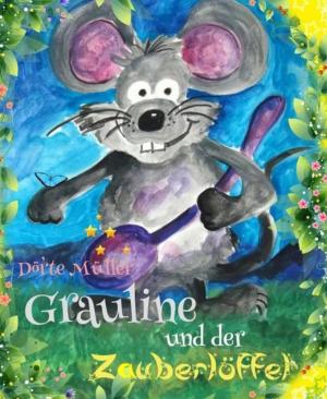 Cover of the book Grauline und der Zauberlöffel by Joseph P Hradisky Jr