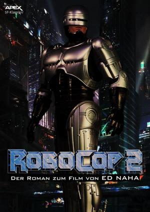 Cover of the book ROBOCOP 2 - Der Roman zum Film by Joseph P Hradisky Jr