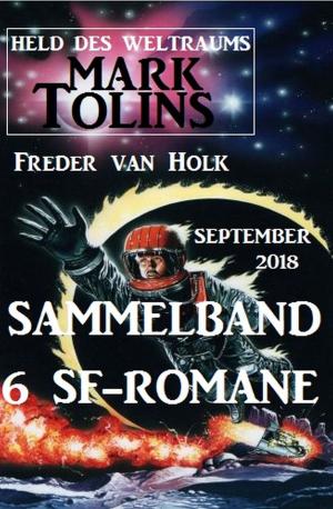 Cover of the book Sammelband Mark Tolins - Held des Weltraums, 6 SF-Romane, September 2018 by Alfred  Bekker, Pete Hackett, Horst Weymar Hübner, Larry Lash, Glenn Stirling