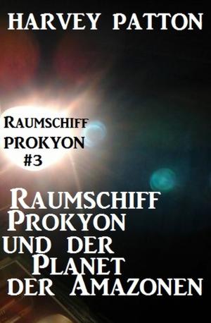 Cover of Raumschiff Prokyon und der Planet der Amazonen: Raumschiff Prokyon #3