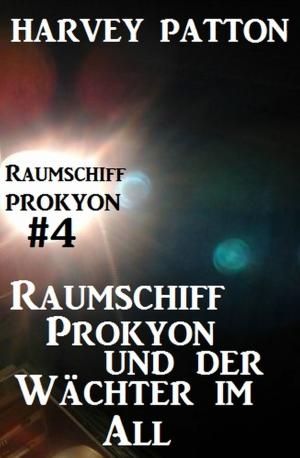 Cover of the book Raumschiff Prokyon und der Wächter im All: Raumschiff Prokyon #4 by G. S. Friebel