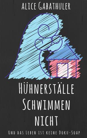 Book cover of Hühnerställe schwimmen nicht