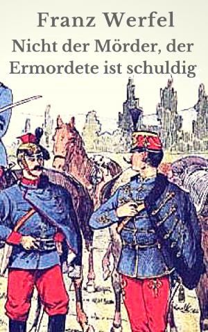 Cover of the book Nicht der Mörder, der Ermordete ist schuldig by Martin Luther