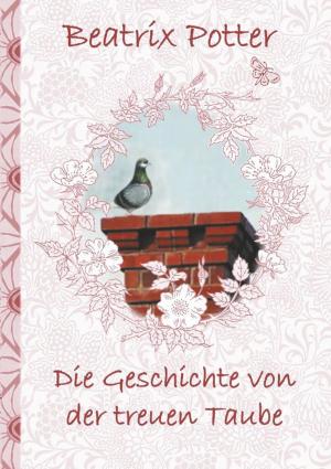 Book cover of Die Geschichte von der treuen Taube
