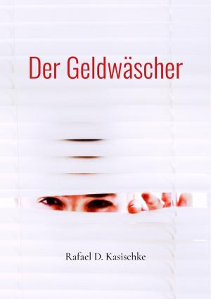 Cover of the book Der Geldwäscher by Jörg Becker