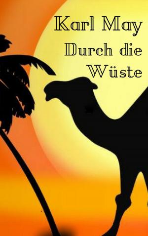 Cover of the book Durch die Wüste by Scriptorius Stefanos Sidiropoulos