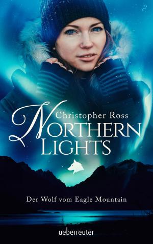 Cover of the book Northern Lights - Der Wolf vom Eagle Mountain by Martin Widmark