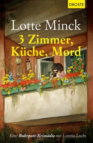 Cover of the book 3 Zimmer, Küche, Mord by Lotte Minck