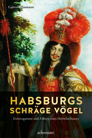 Cover of the book Habsburgs schräge Vögel by Wolfgang Fürweger