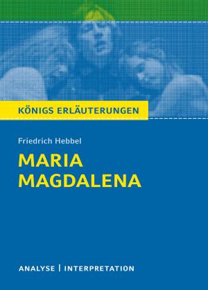Cover of the book Maria Magdalena. Königs Erläuterungen. by Friedrich Dürrenmatt, Bernd Matzkowski