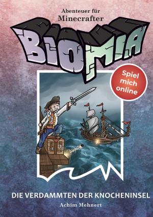 Cover of the book BIOMIA - Abenteuer für Minecraft Spieler: #4 Die Verdammten der Knocheninsel. by Julian Bildner