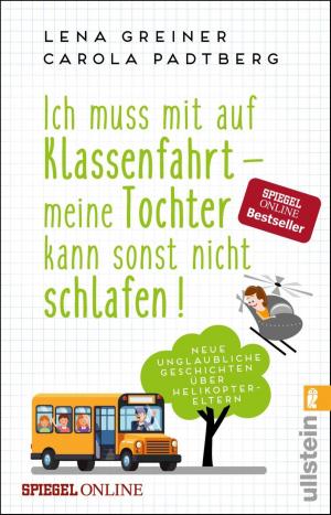 Cover of the book Ich muss mit auf Klassenfahrt - meine Tochter kann sonst nicht schlafen! by Ingrid Kraaz von Rohr