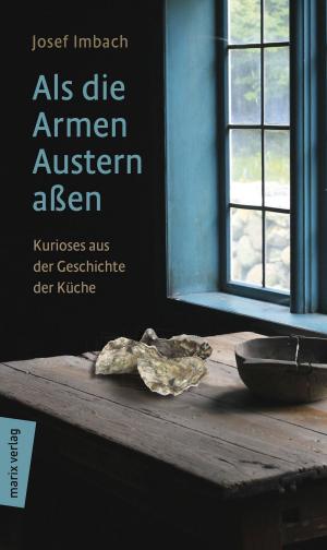 Cover of the book Als die Armen Austern aßen by Marco Frenschkowski