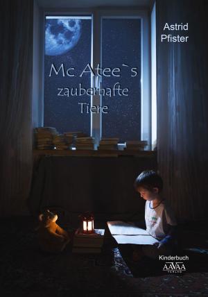 Cover of the book Mc Atee`s zauberhafte Tiere by Hansjörg Anderegg