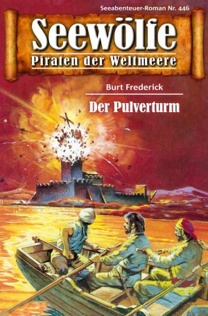 Cover of the book Seewölfe - Piraten der Weltmeere 446 by Burt Frederick