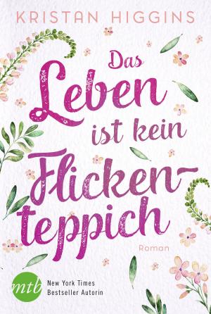 Cover of the book Das Leben ist kein Flickenteppich by Michelle Rowen