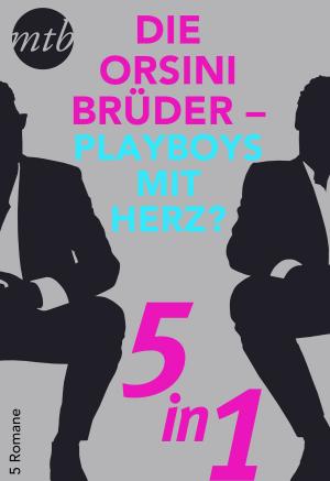 bigCover of the book Die Orsini Brüder - Playboys mit Herz? - 5in1 by 