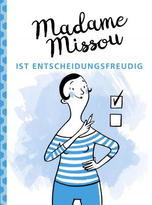 Cover of the book Madame Missou ist entscheidungsfreudig by Monika A. Pohl