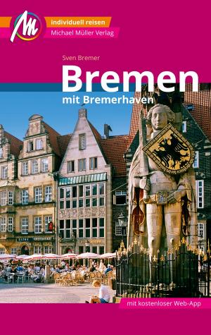 Cover of the book Bremen MM-City Reiseführer Michael Müller Verlag by Sven Talaron, Sabine Becht