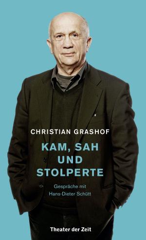Cover of the book Christian Grashof. Kam, sah und stolperte by Rainer Simon