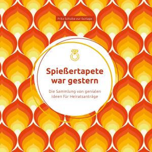 Cover of the book Spießertapete war gestern: Die Sammlung von genialen Ideen für Heiratsanträge by Jennifer Taylor