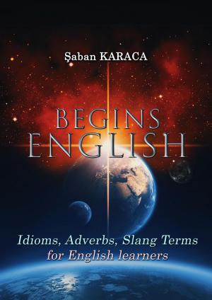 Book cover of English Begins - Proverbs, Idioms and Slang Terms