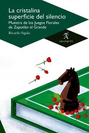 Cover of the book La cristalina superficie del silencio by José Luis Zárate
