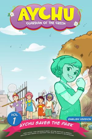 Cover of the book Children's Comic : Aychu Saves The Park (Vol.1) by Aramis Latchinian