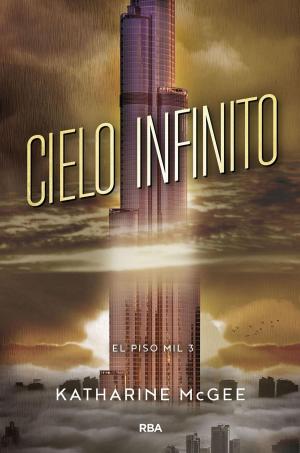Cover of the book El piso mil #3. Cielo infinito by Begoña Oro