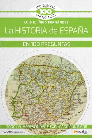 Cover of the book La historia de España en 100 preguntas by Eladio Romero, Iván Romero