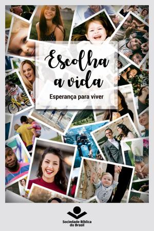 Cover of the book Escolha a vida by Sociedade Bíblica do Brasil