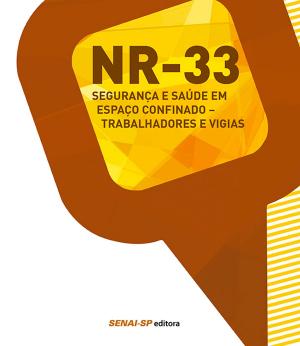 Cover of the book NR 33 - Segurança e saúde em espaço confinado - Trabalhadores e vigias by SENAI-SP