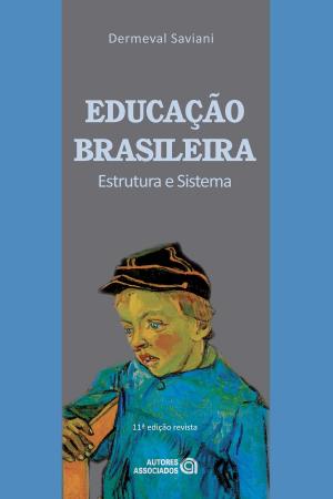 Cover of the book Educação brasileira by Dermeval Saviani, Jane Soares de Almeida, Rosa Fátima de Souza, Vera Teresa Valdemarin