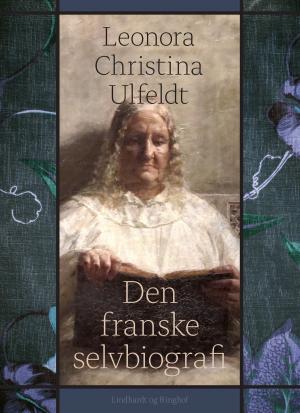 Cover of the book Den franske selvbiografi by Leonora Christina Ulfeldt