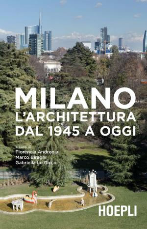 Cover of the book Milano. L’architettura dal 1945 a oggi by Giorgio Colangelo, Massimo Temporelli