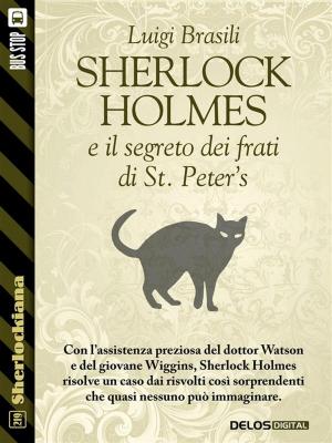 Cover of the book Sherlock Holmes e il segreto dei frati di St. Peter's by Alain Voudì