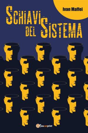 Cover of the book Schiavi del sistema by Simona Bellone
