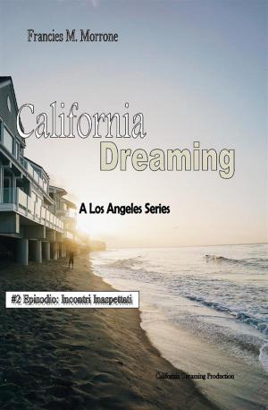 Cover of the book Incontri Inaspettati: (#2 della serie California Dreaming) A Los Angeles Series by Raffaella Riboni