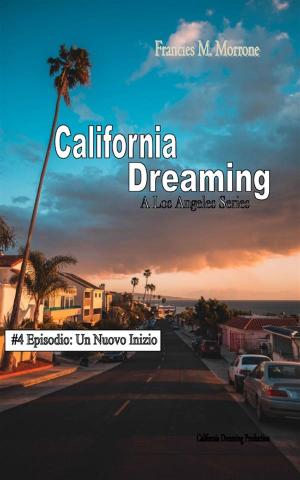 Cover of the book Un Nuovo Inizio (#4 della serie California Dreaming): A Los Angeles Series by Simone Palermo