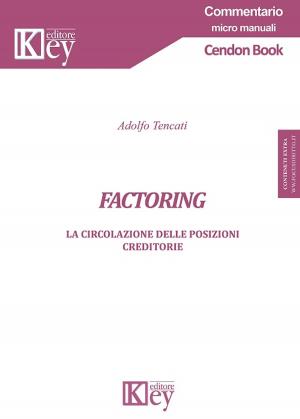 Cover of the book Factoring by Donatella Marino, Alessio Lanzi, Giuseppe Marino, Prefazione a cura di Avv. Prof. Vincenzo Franceschelli