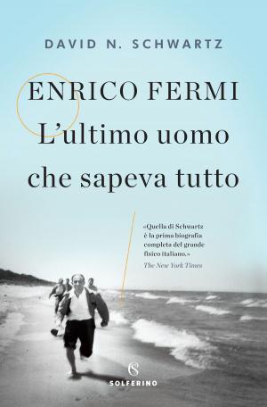 Cover of the book Enrico Fermi. L'ultimo uomo che sapeva tutto by Carlo Rovelli